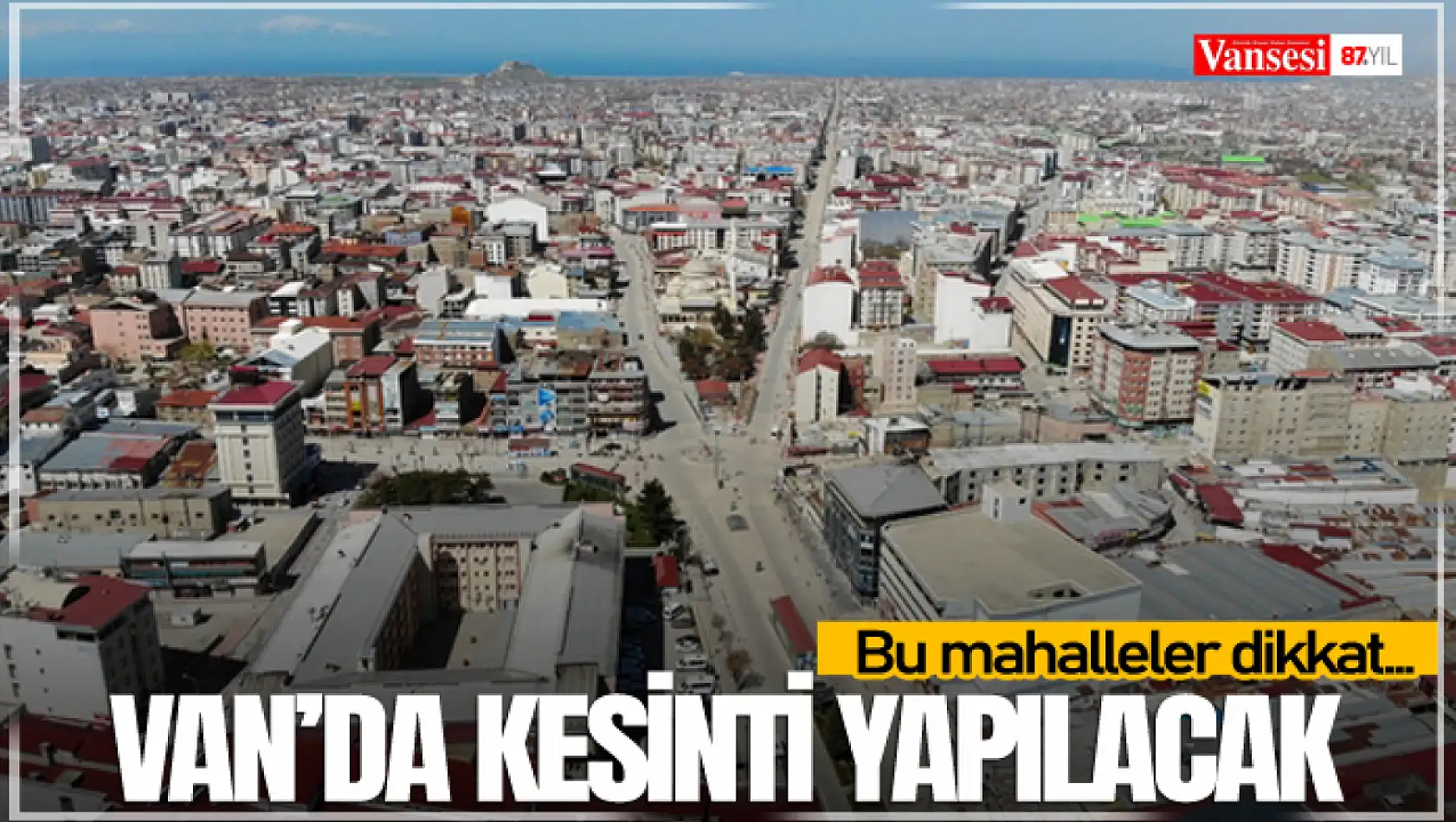 Van'da kesinti yapılacak