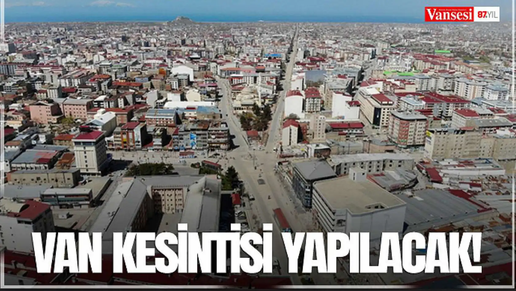 Van'da kesinti yapılacak