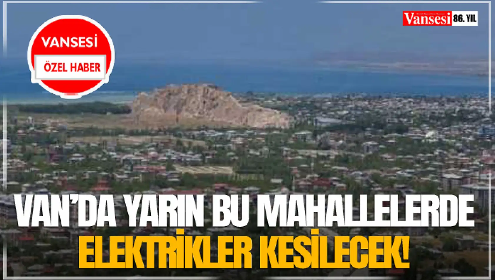 Van'da yarın bu mahallelerde elektrikler kesilecek!