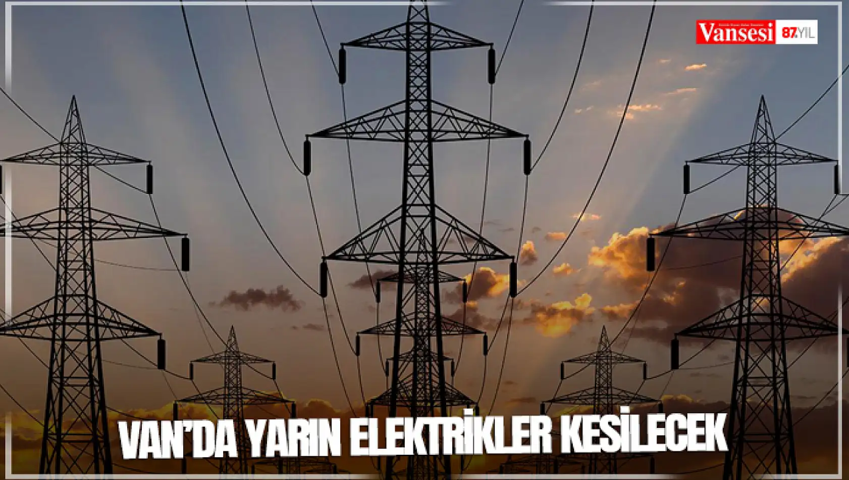 Van'da yarın elektrikler kesilecek