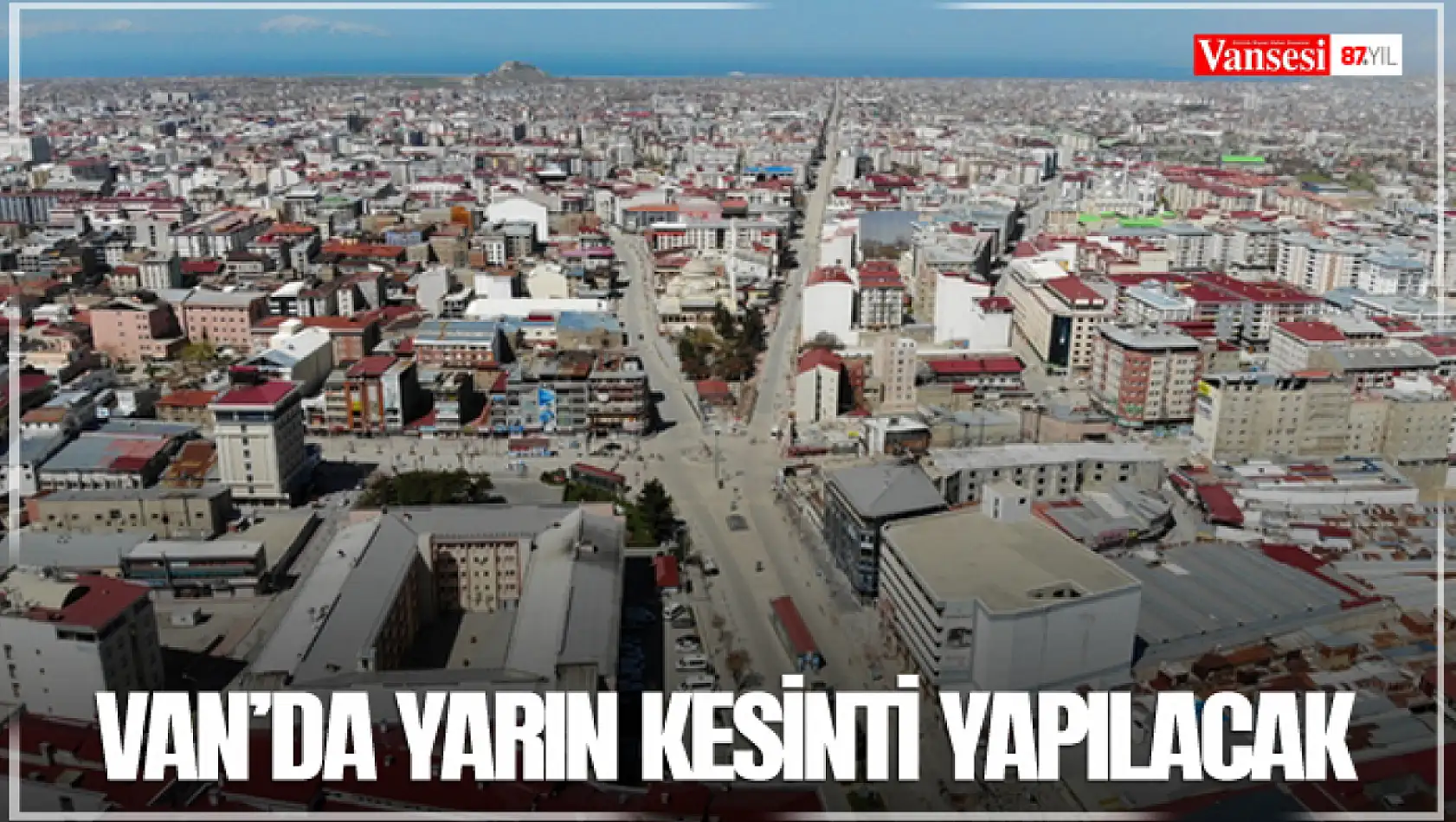 Van'da yarın kesinti yapılacak