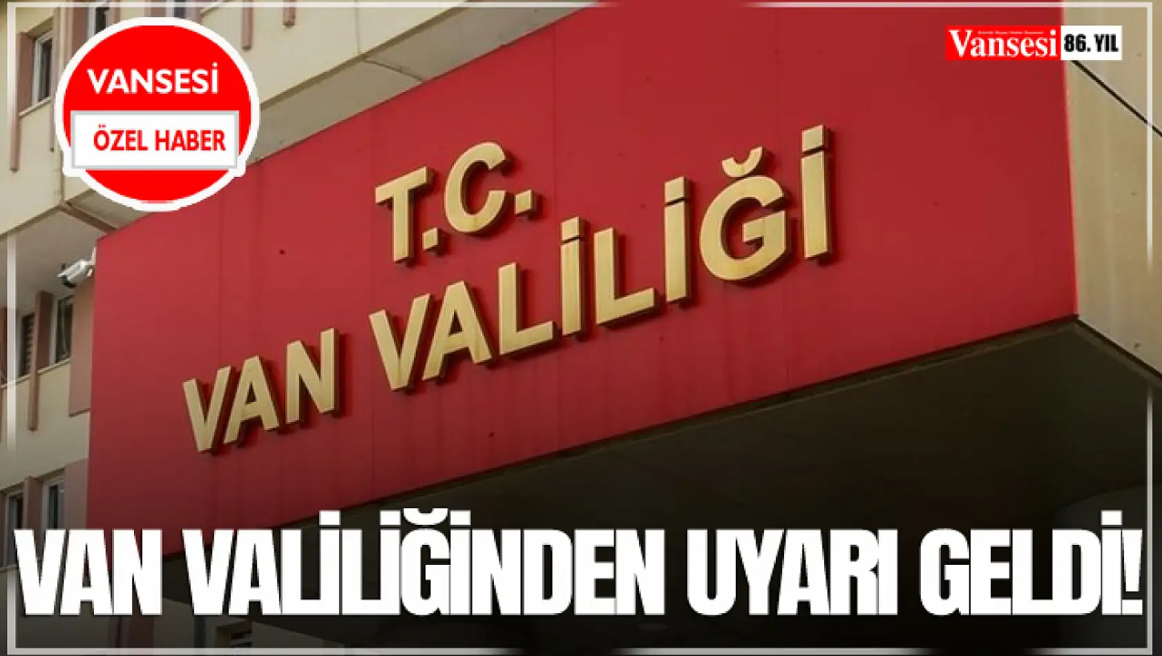 Van Valiliğinden Uyarı Geldi!