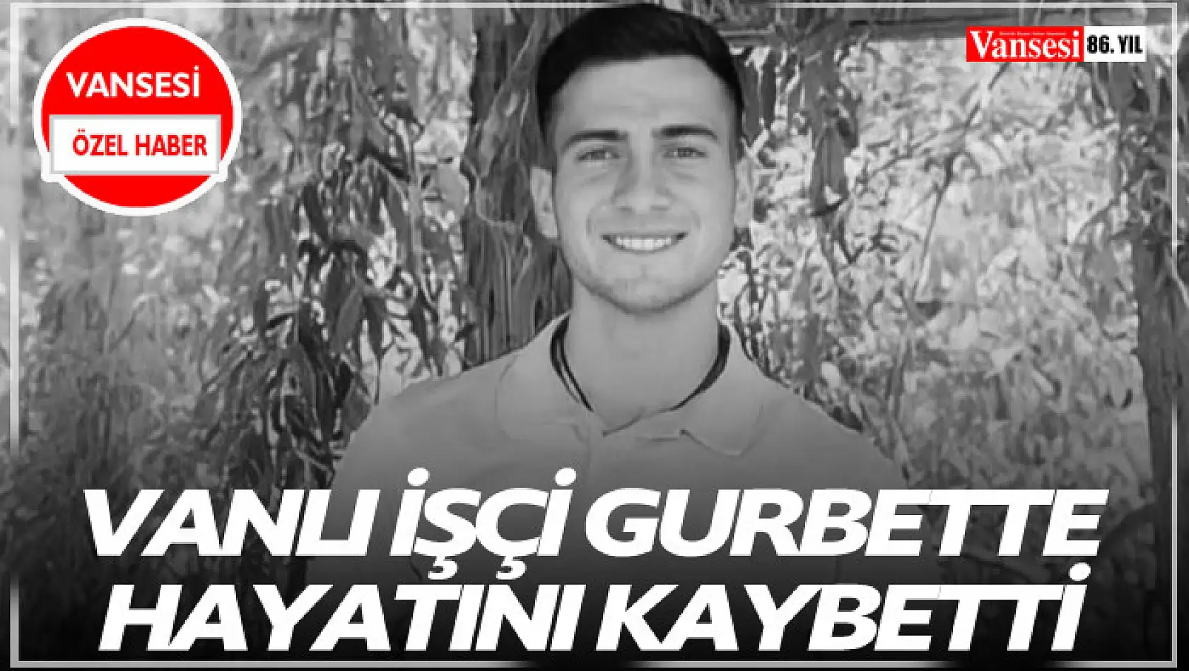 Vanlı işçi gurbette hayatını kaybetti