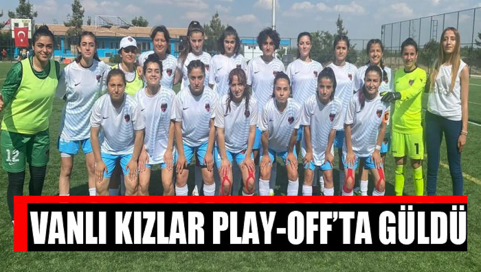 Vanlı kızlar Play-Off'ta güldü