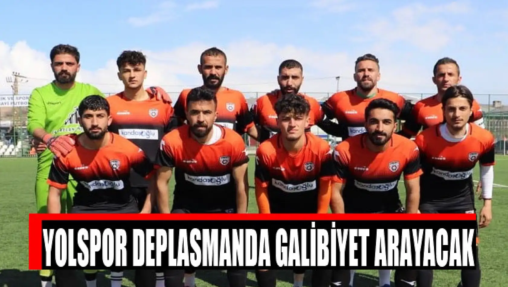 YOLSPOR DEPLASMANDA GALİBİYET ARAYACAK