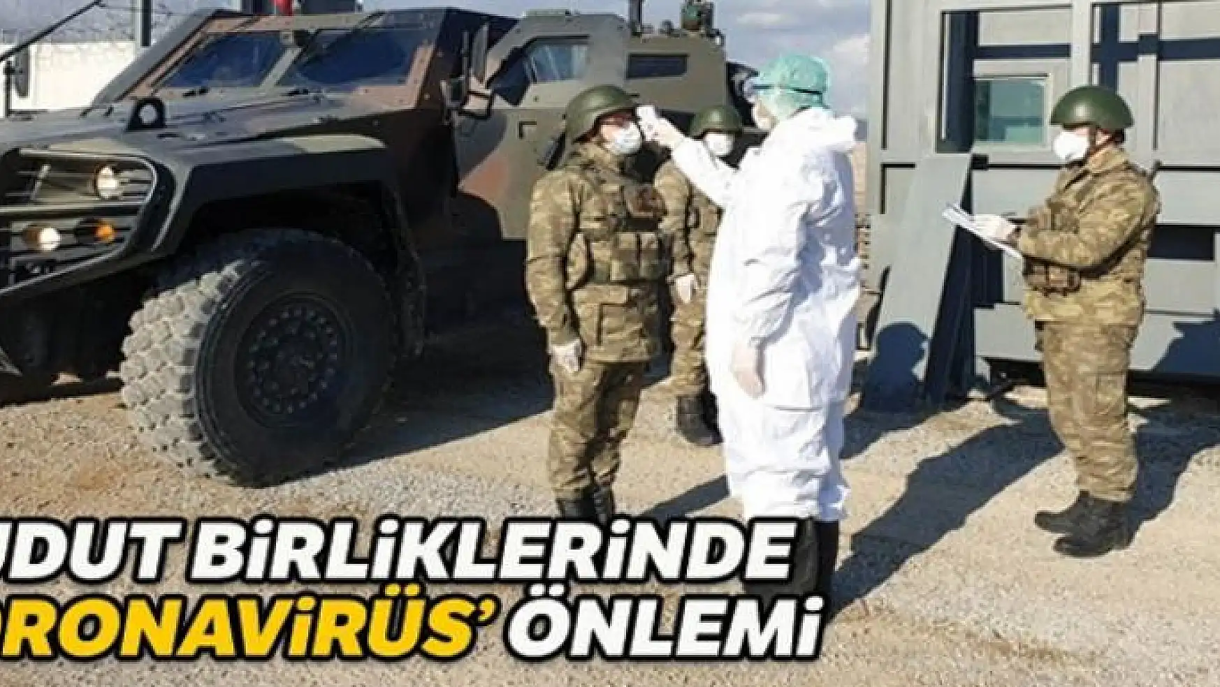 Hudut birliklerinde 'koronavirüs' önlemi