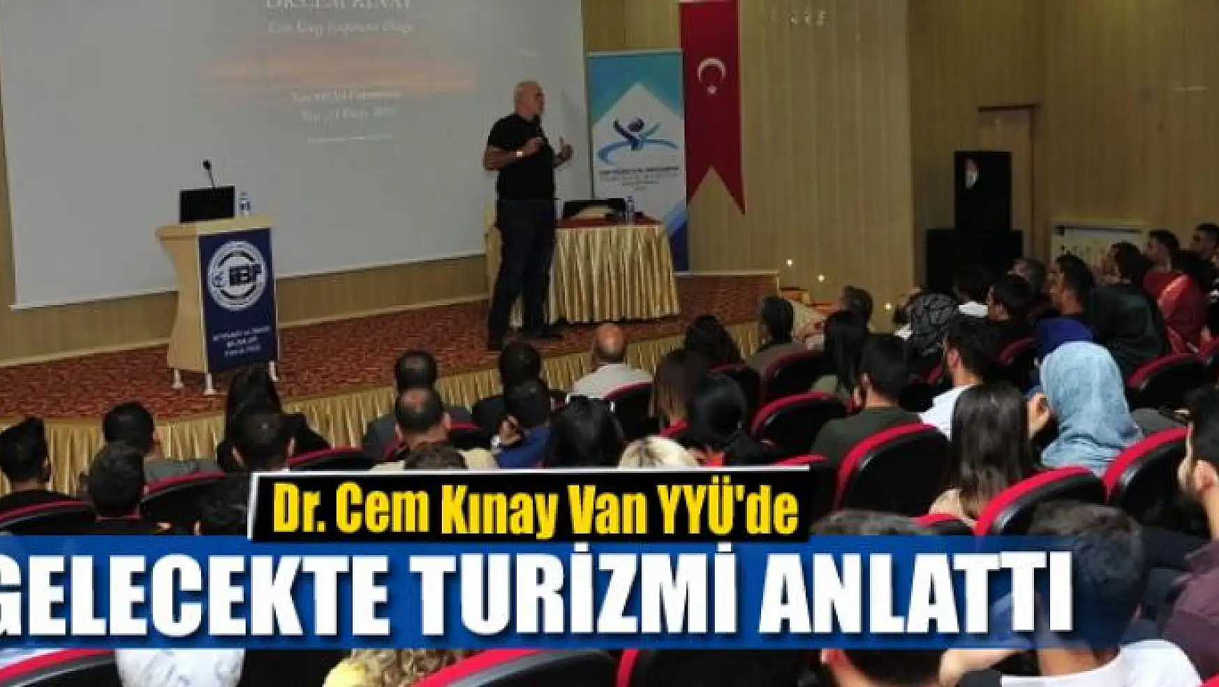 Dr. Cem Kınay Van YYÜ'de Gelecekte Turizmi anlattı