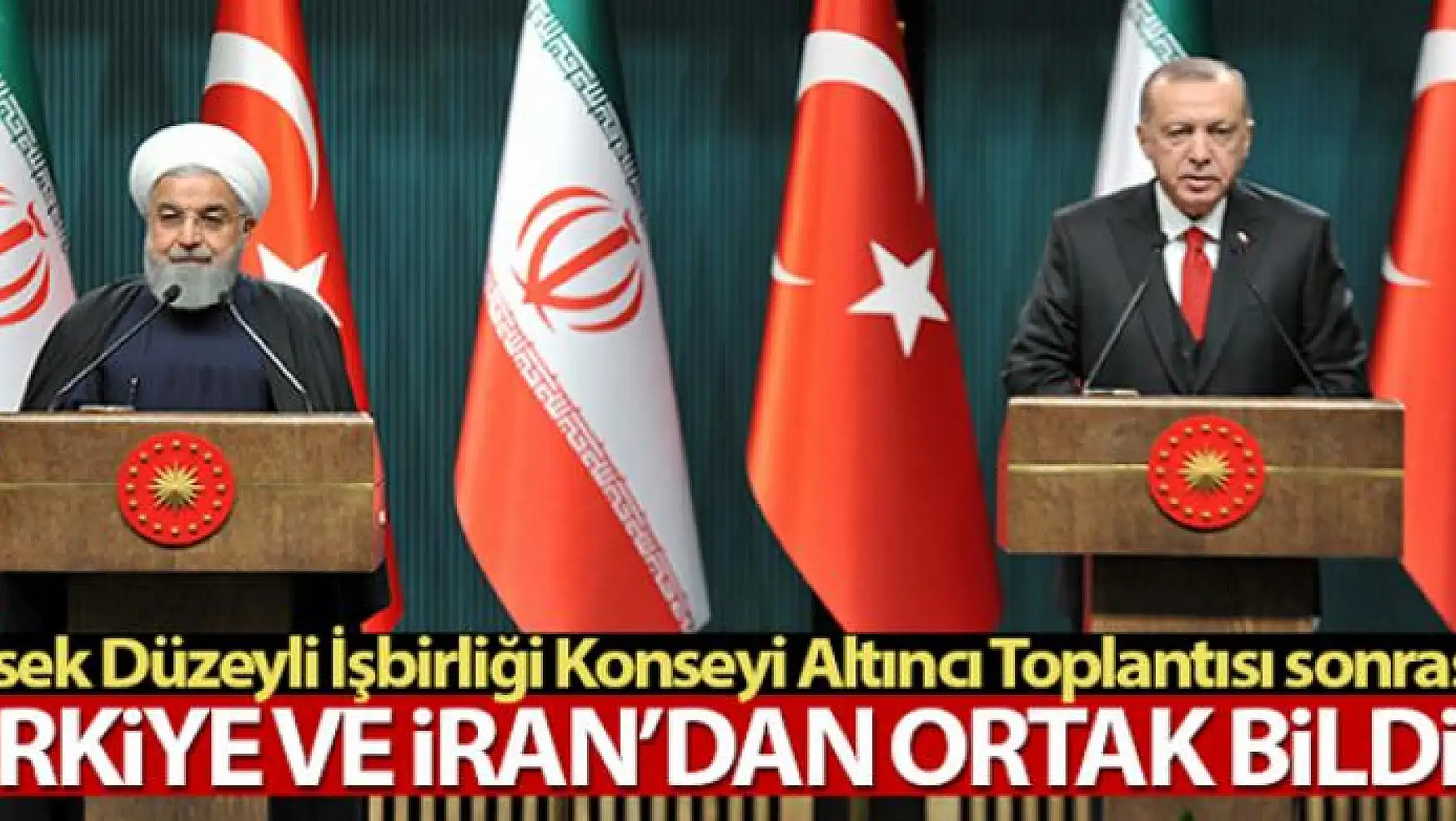 Cumhurbaşkanı Erdoğan ve Ruhani'den ortak bildiri