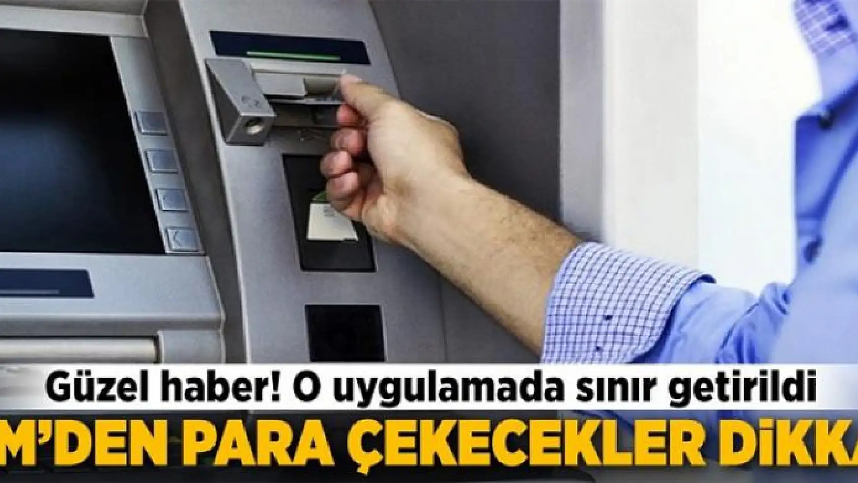 ATM'den para çekme komisyonuna sınır getirildi 