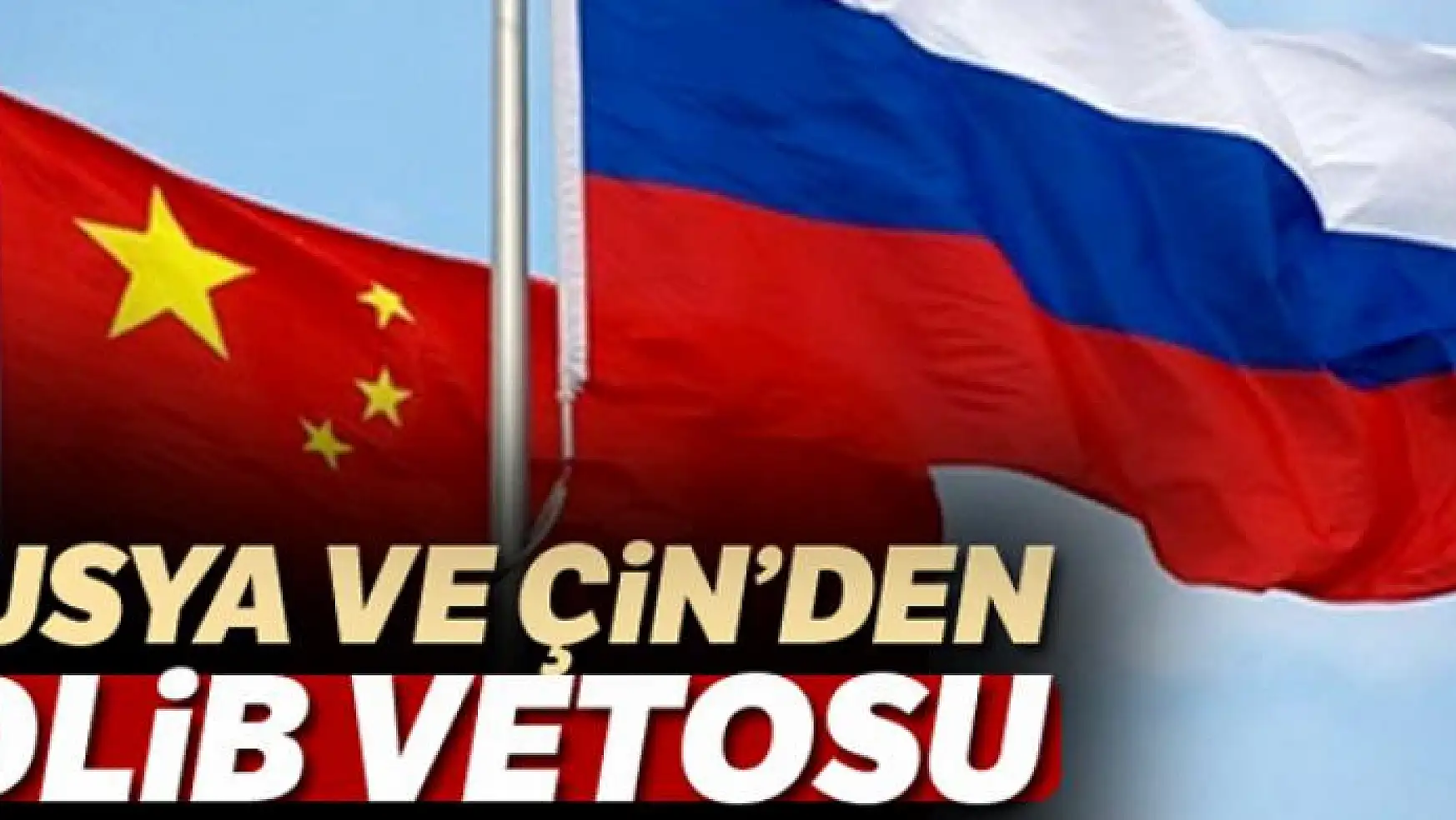 Rusya ve Çin'den BM'nin İdlib önerisine veto