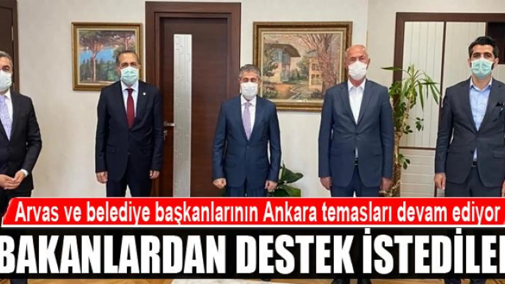 Arvas ve belediye başkanlarının Ankara temasları devam ediyor