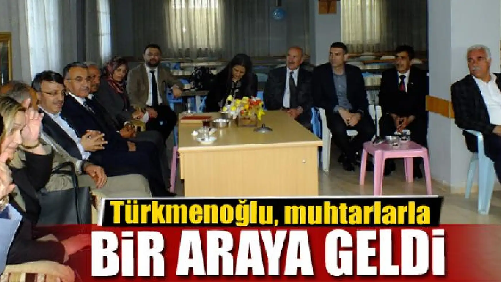 Başkan Türkmenoğlu, muhtarlarla bir araya geldi