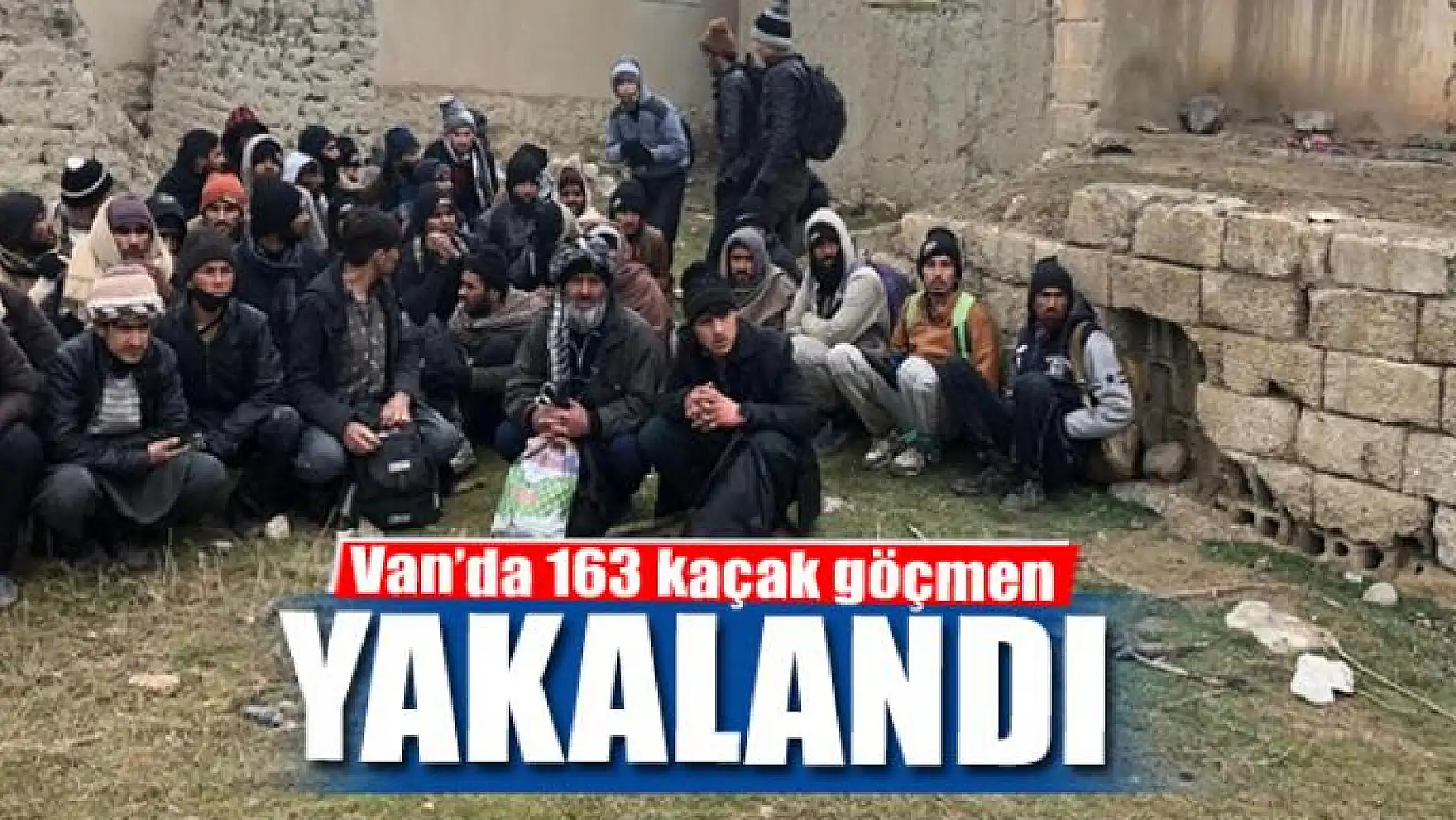 Van'da 163 kaçak göçmen yakalandı