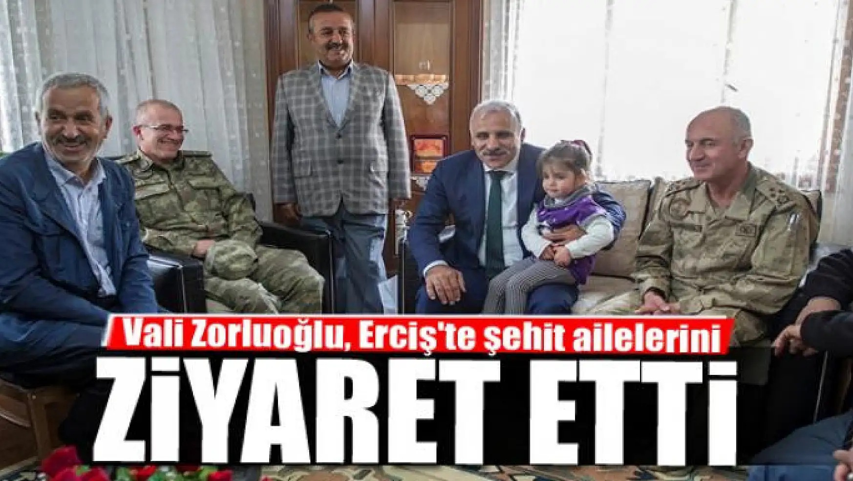 Vali Zorluoğlu, Erciş'te şehit ailelerini ziyaret etti