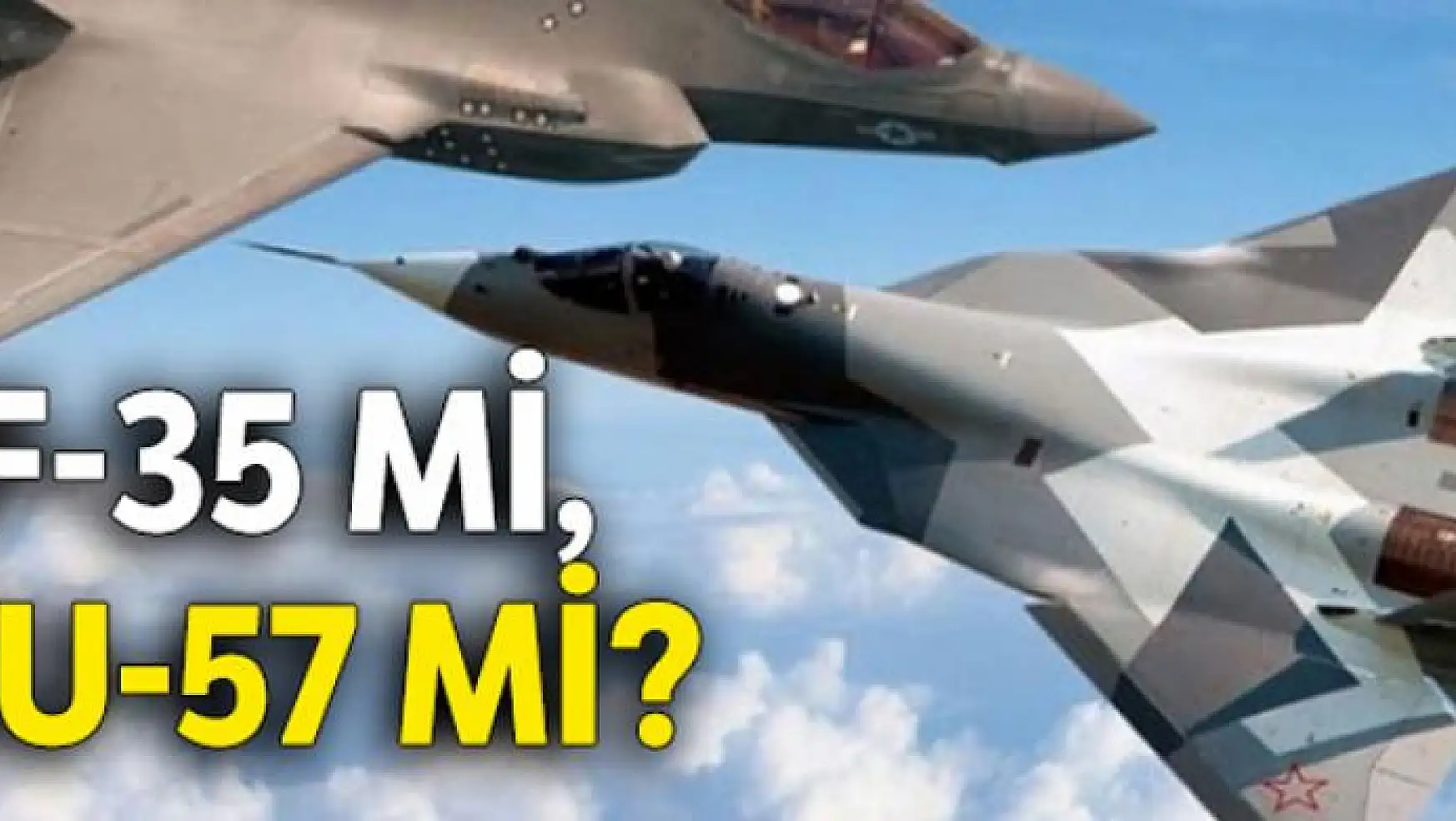 F-35 mi, SU-57 mi?