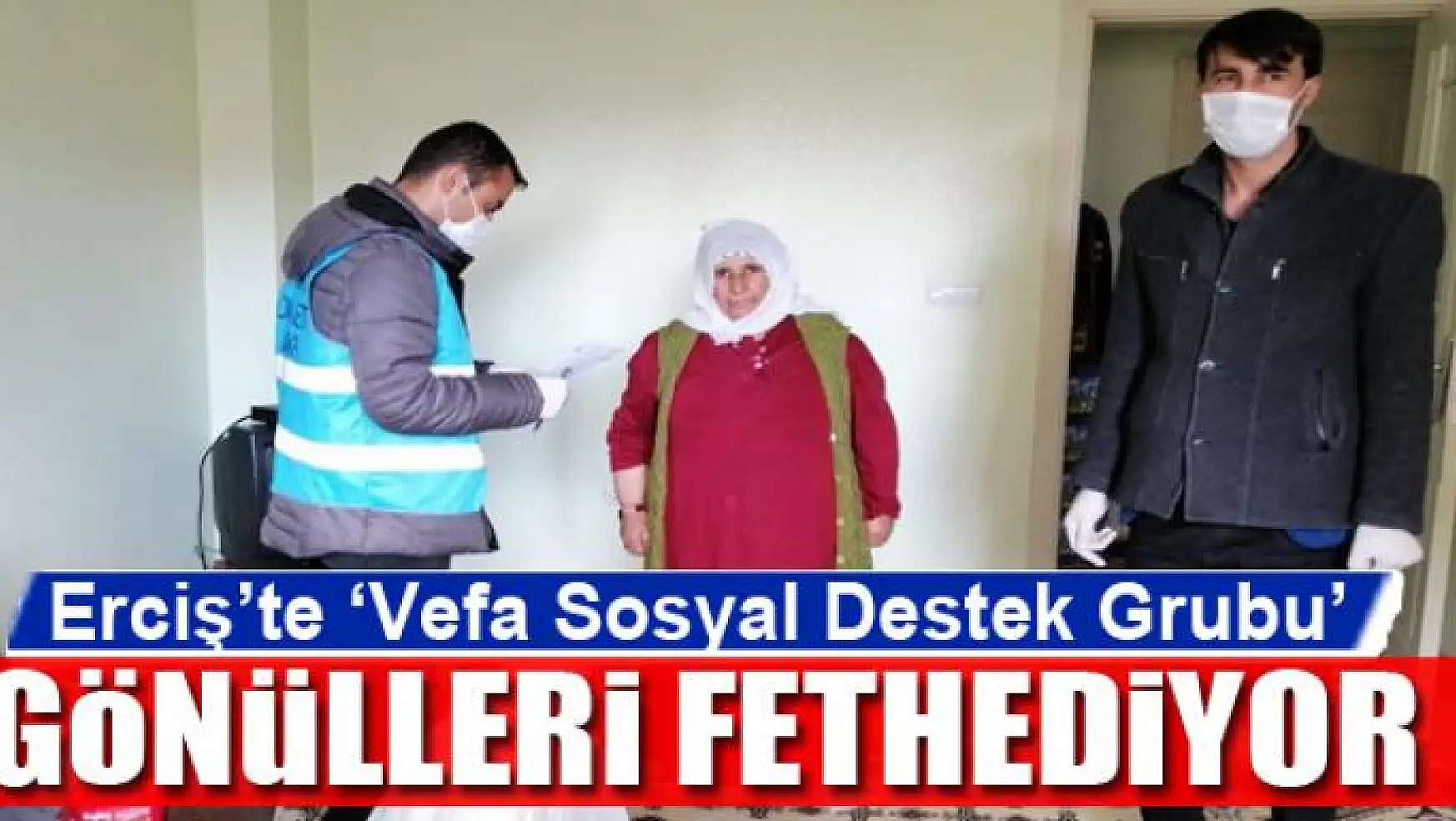 Erciş'te 'Vefa Sosyal Destek Grubu' gönülleri fethediyor