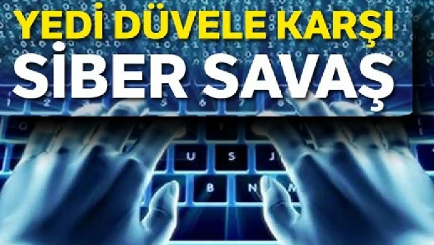 Türkiye'ye karşı siber savaş