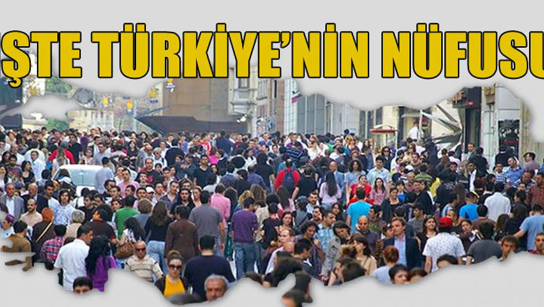 İşte TÜİK verilerine göre Türkiye'nin nüfusu