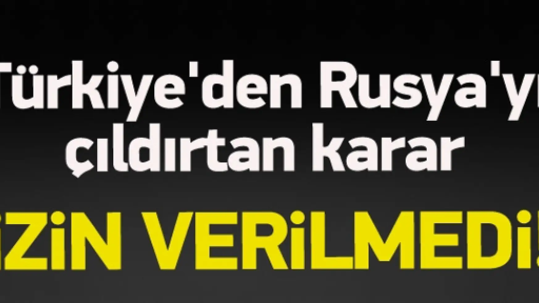 Rusya: Türkiye gözlem uçuşuna izin vermedi
