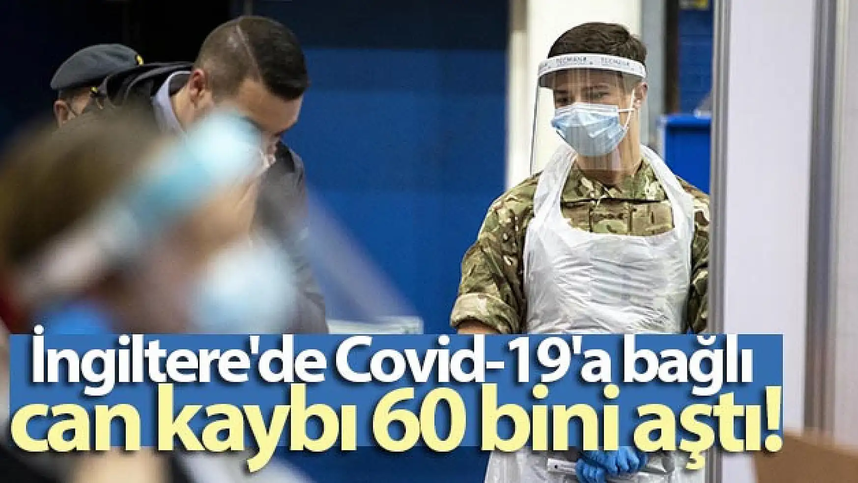 İngiltere'de Covid-19'a bağlı can kaybı 60 bini aştı