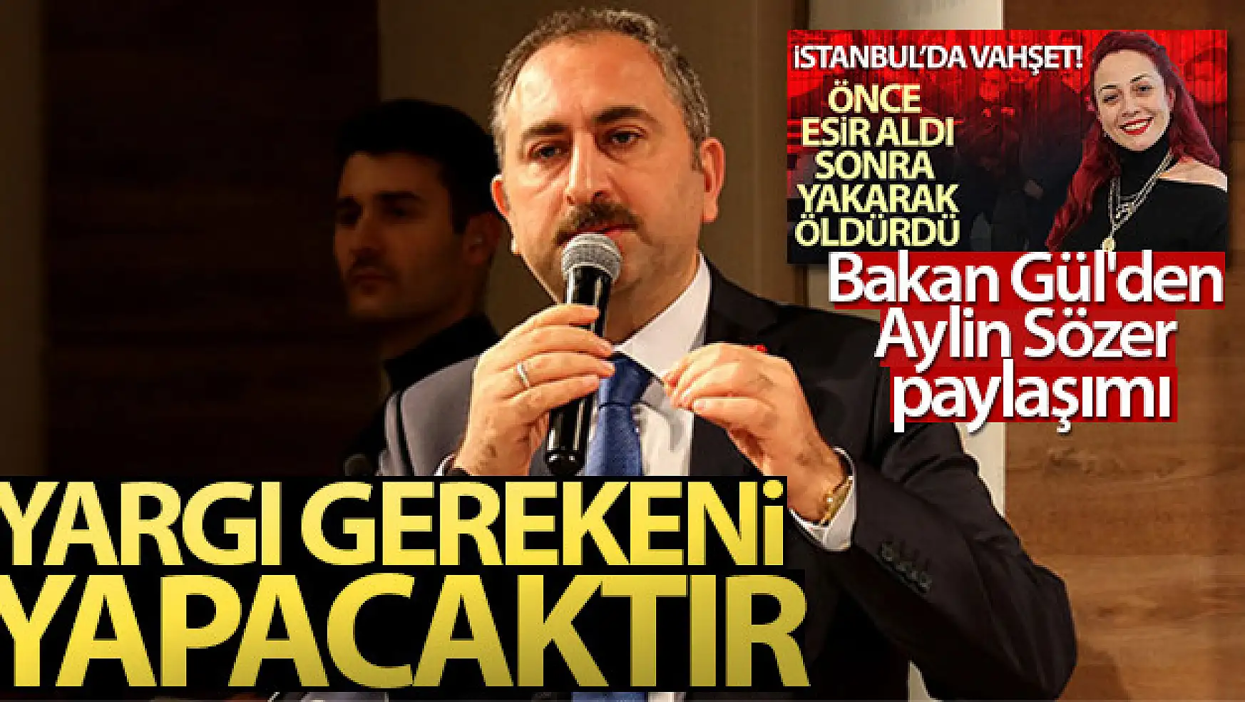 Adalet Bakanı Abdulhamit Gül, ''Yargı gerekeni yapacaktır''