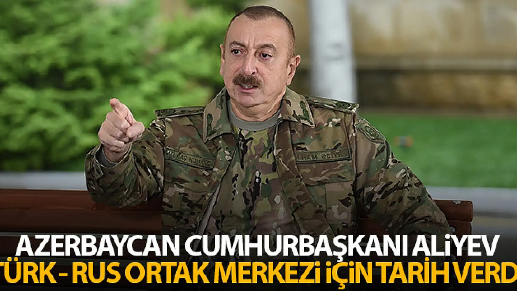 Azerbaycan Cumhurbaşkanı Aliyev  tarih verdi