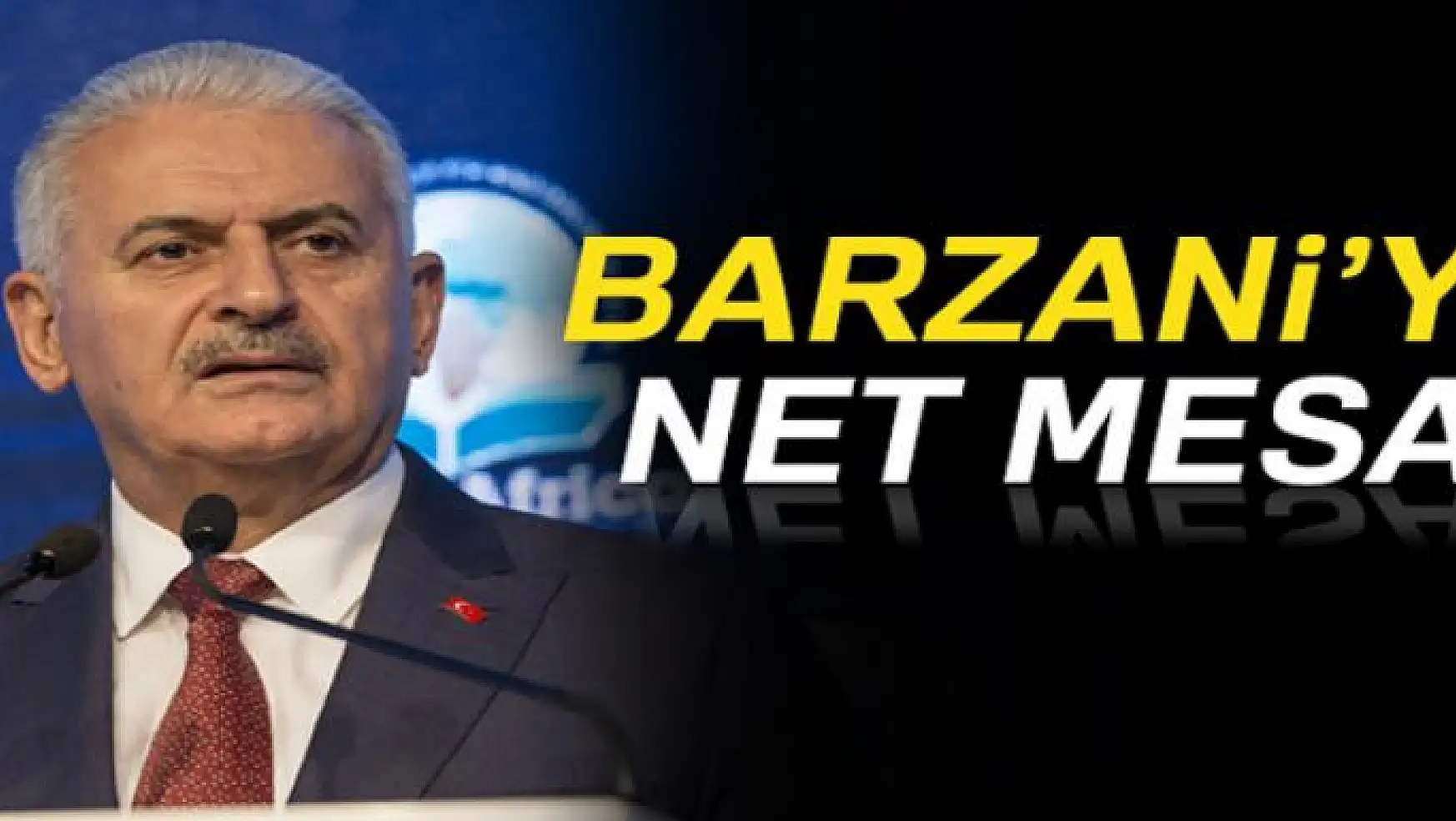 Başbakan Yıldırım'dan Barzani'ye mesaj