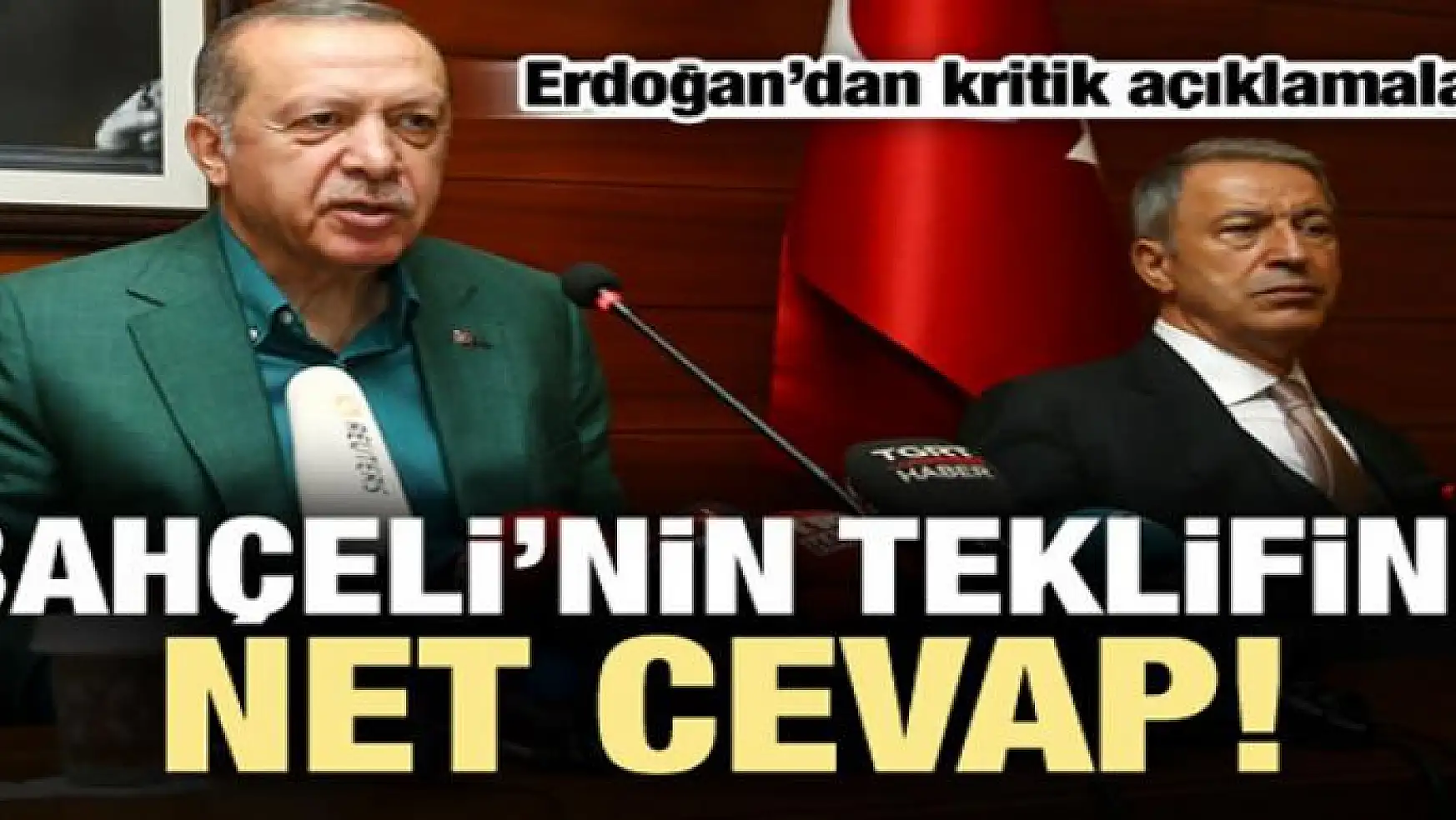Bahçeli'nin teklifine Erdoğan'dan net cevap!