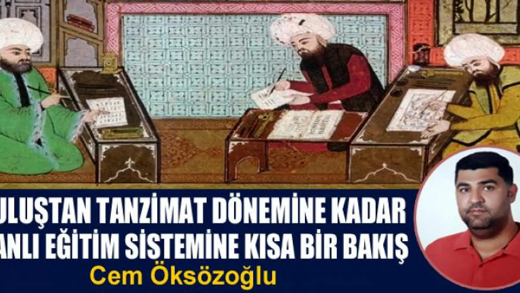 Kuruluştan Tanzimat dönemine kadar Osmanlı eğitim sistemine kısa bir bakış