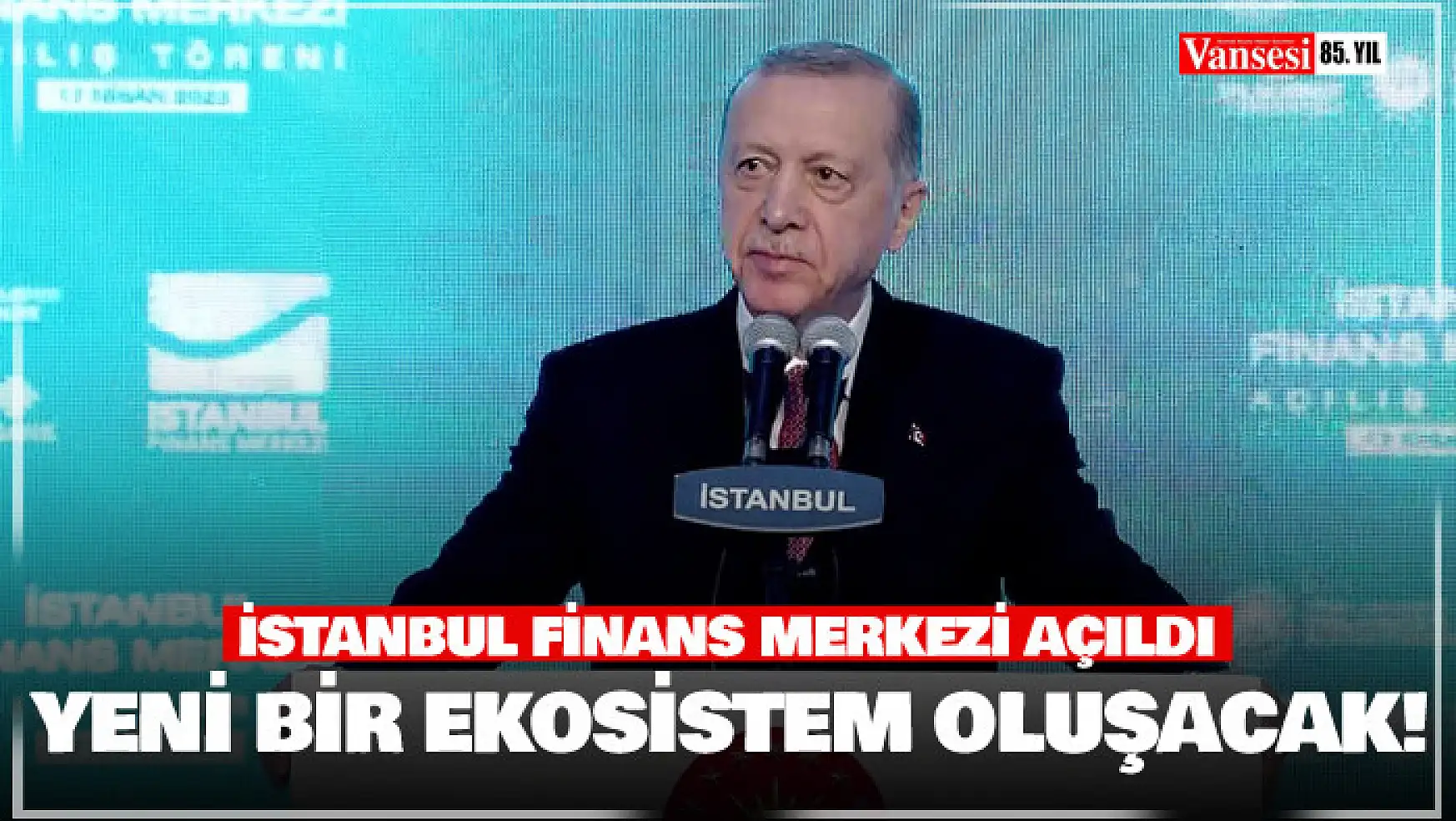Cumhurbaşkanı Erdoğan: 'Bu merkez İstanbul'da yeni bir finansal ekosistem oluşturacaktır'