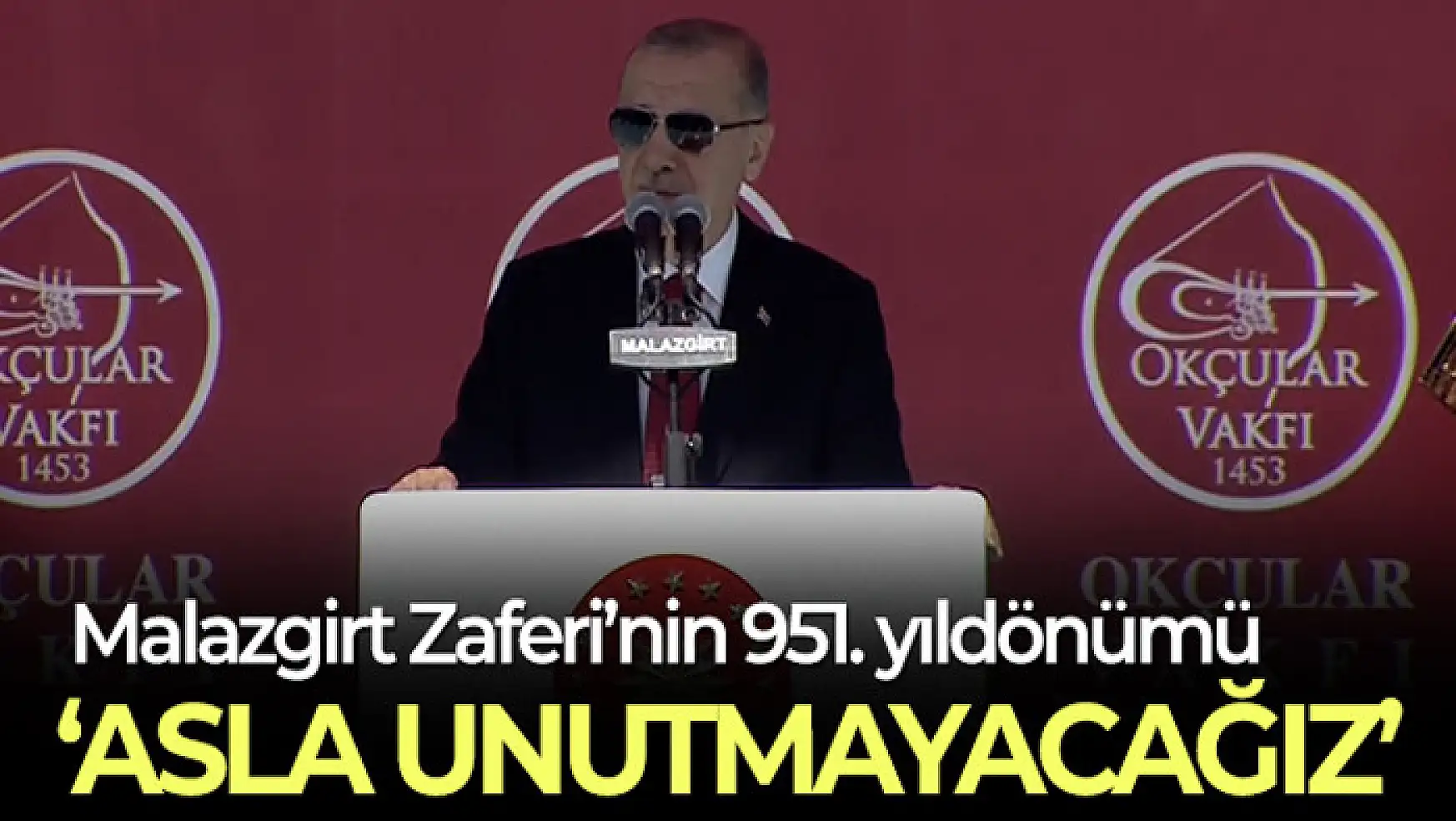 Cumhurbaşkanı Erdoğan: 'Malazgirt milletimizle birlikte, tüm İslam dünyasının bir zaferidir'