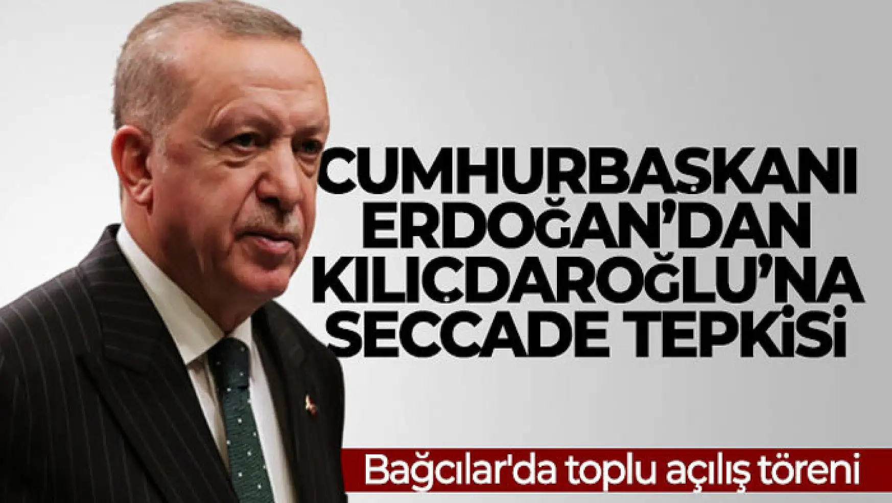 Cumhurbaşkanı Erdoğan'dan Kılıçdaroğlu'na 'seccade' tepkisi