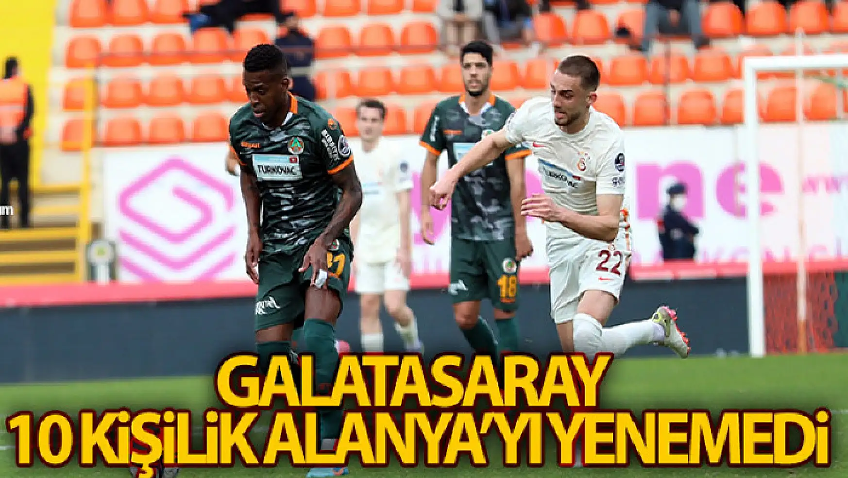 Galatasaray 10 kişilik Alanya'yı yenemedi