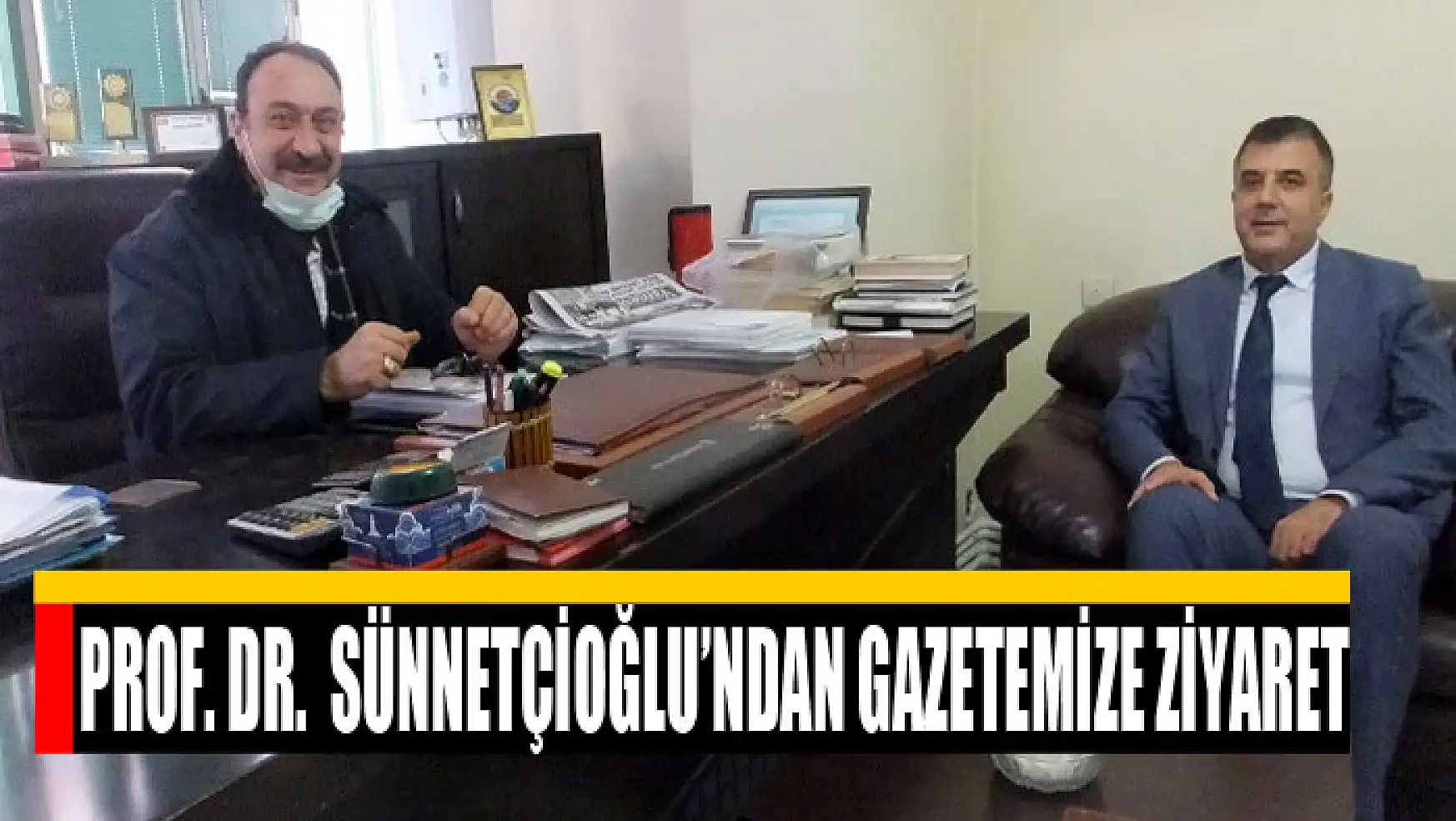Prof. Dr.  Sünnetçioğlu'ndan gazetemize ziyaret