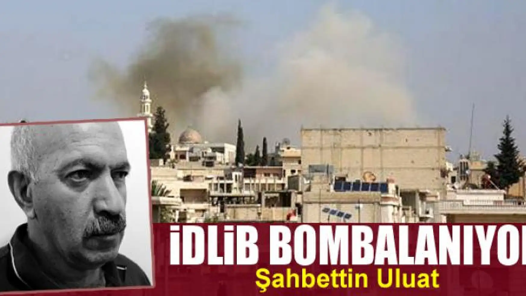 İdlib bombalanıyor...