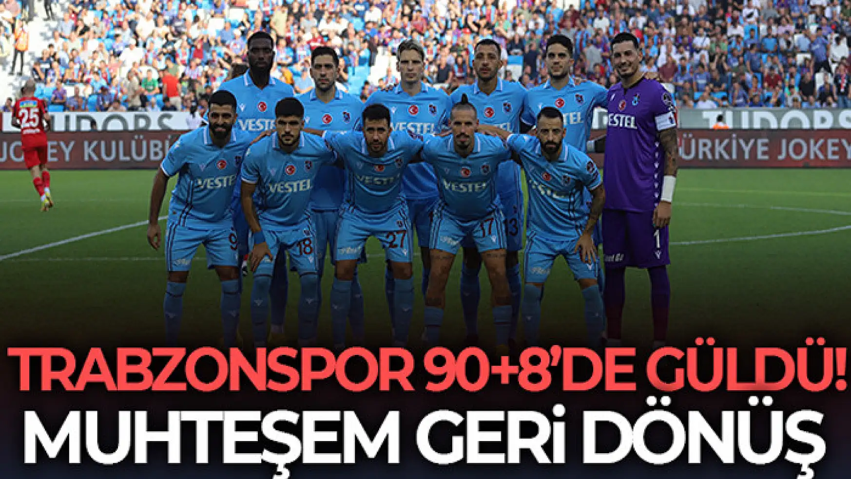 Trabzonspor 90+8'de güldü!