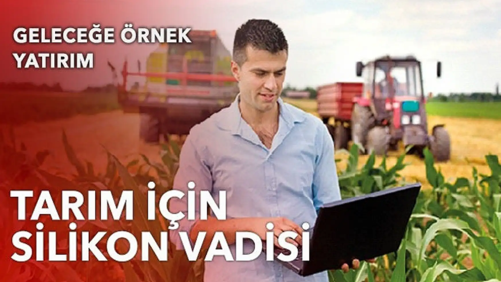 Türk tarımının Silikon Vadisi kuruluyor