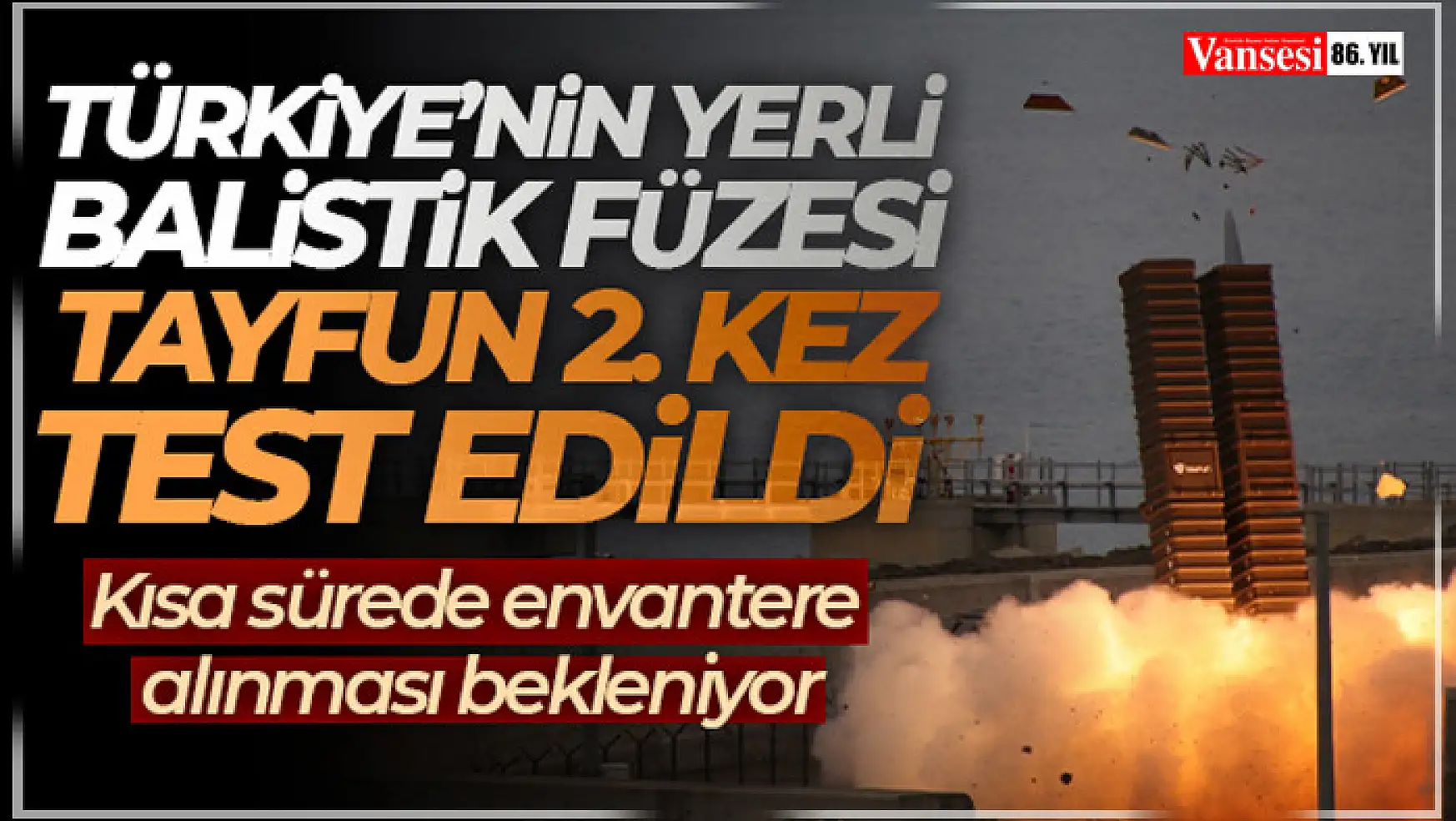 Türkiye'nin yerli balistik füzesi  test atışı gerçekleştirildi