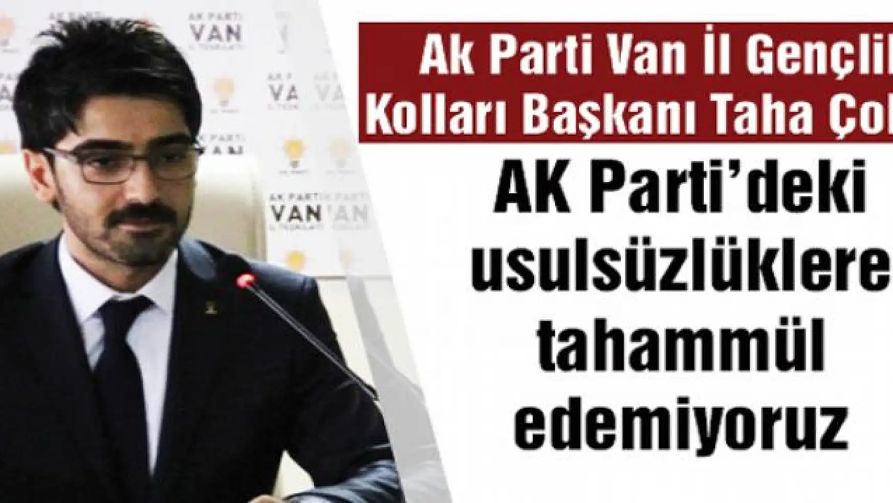 Çoban: AK Parti'deki usulsüzlüklere tahammül edemiyoruz
