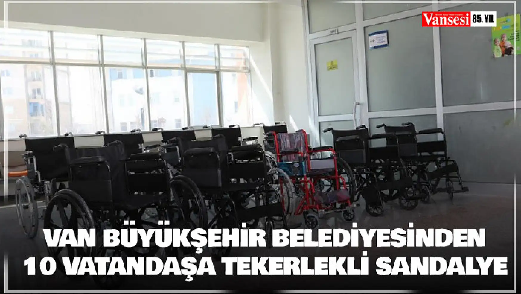 Van Büyükşehir Belediyesinden 10 vatandaşa tekerlekli sandalye