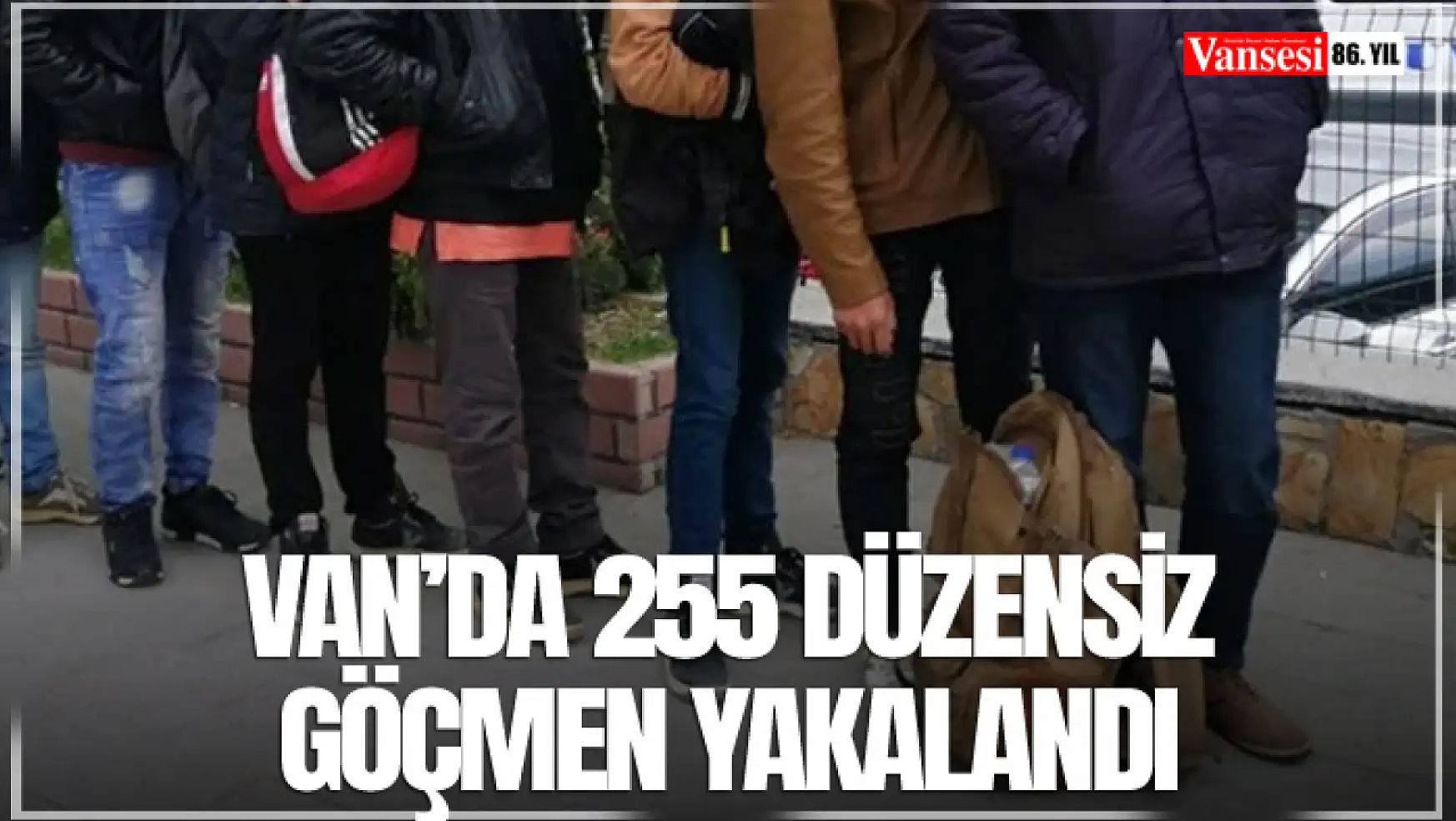 Van'da 255 düzensiz göçmen yakalandı