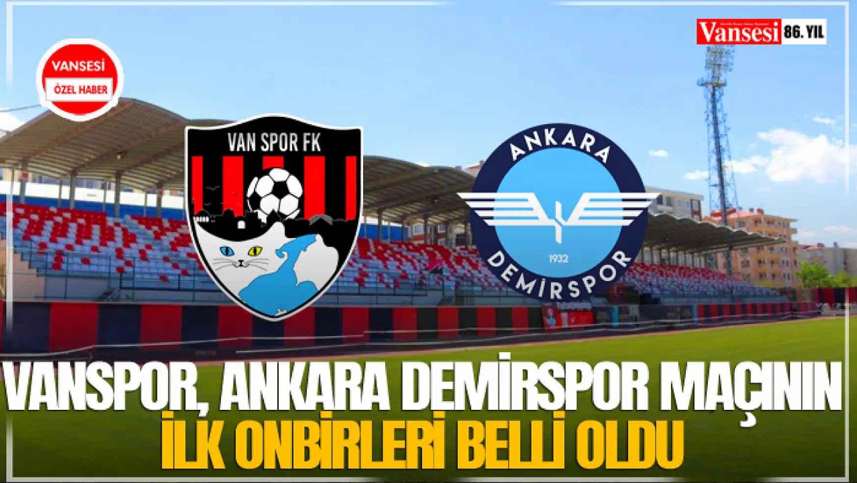 Vanspor, Ankara Demirspor maçının ilk onbirleri belli oldu