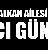 Kuralkan ailesinin acı günü