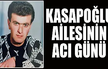 Kasapoğlu ailesinin acı günü