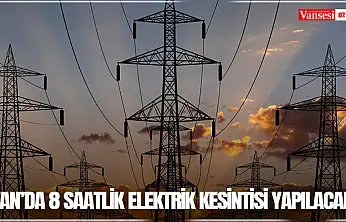 Van'da 8 saatlik elektrik kesintisi yapılacak