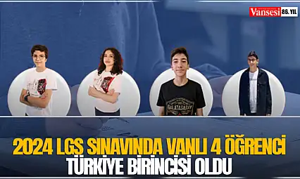 2024 LGS sınavında Vanlı 4 öğrenci Türkiye birincisi oldu