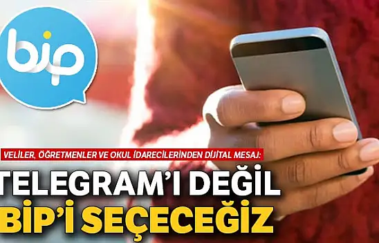 'Telegram'ı değil BiP'i seçeceğiz'