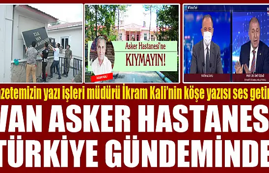 Van Asker Hastanesi Türkiye gündeminde