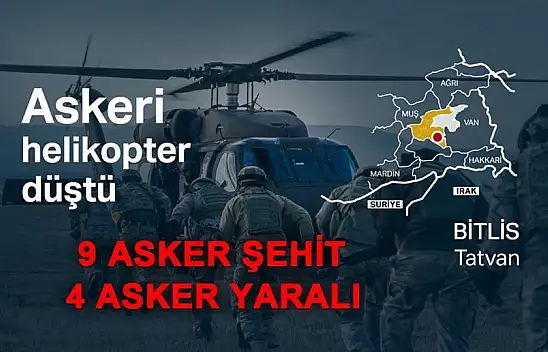 Bitlis'te askeri helikopter düştü: 9 askerimiz şehit, 4 yaralı