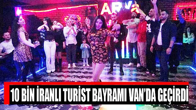 10 bin İranlı turist bayramı Van'da geçirdi